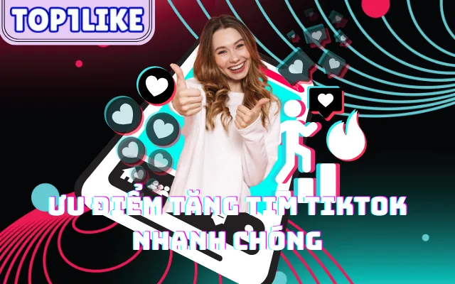 Tăng Tim TikTok – Giải Pháp Thúc Đẩy Tương Tác Nội Dung Hiệu Quả Cùng TOP1LIKE 2 image2